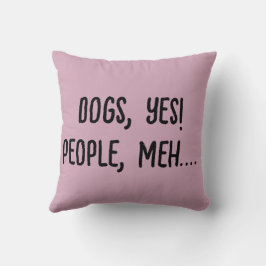 Cojín Decorativo ¡Perros, sí! Gente, Meh......