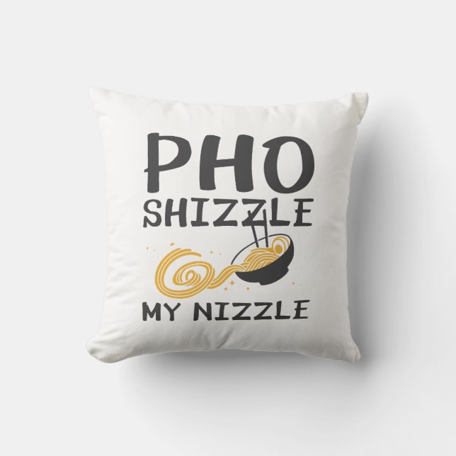 Cojín Decorativo Pho Shizzle Mi Nizle (Anverso)
