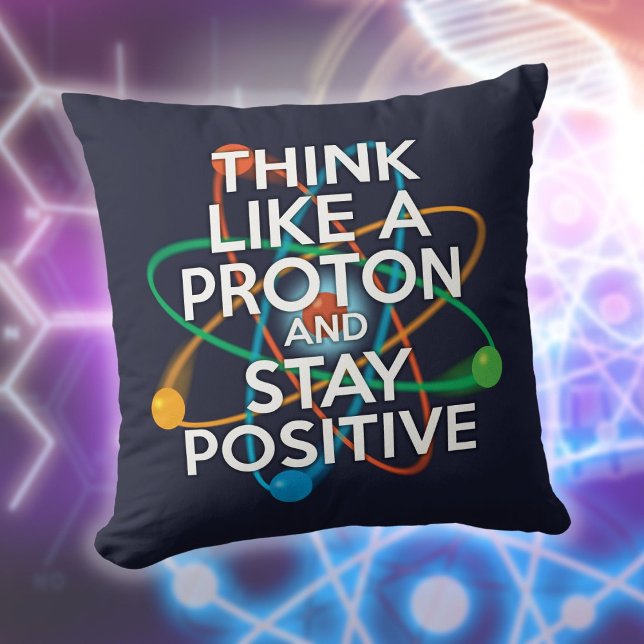 Cojín Decorativo PIENSA COMO UN PROTÓN divertida cita científica (THINK LIKE A PROTON Funny Science Quote Throw Pillow)