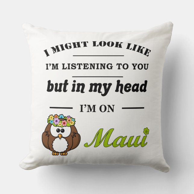 Cojín Decorativo Podría Parecer Que Te Escucho... Maui (Anverso)
