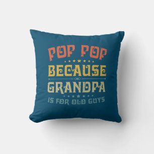 Cojín Decorativo Pop de padre porque el abuelo es para los viejos