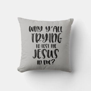 Cojín Decorativo ¿Por Qué Tratas De Poner A Prueba Al Jesús En Mí?