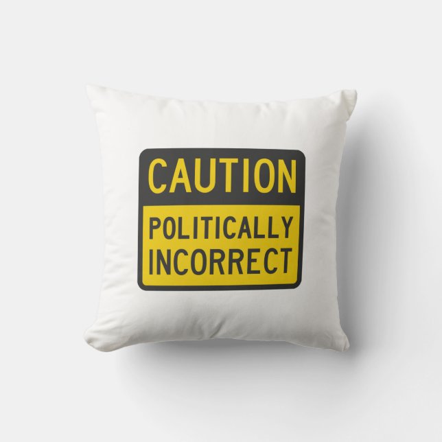 Cojín Decorativo Precaución político incorrecta (Anverso)