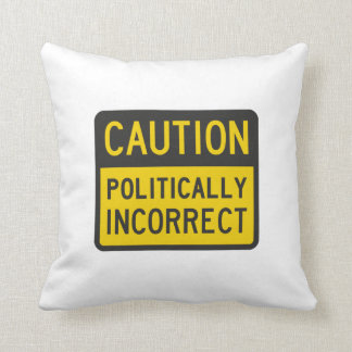 Cojín Decorativo Precaución político incorrecta