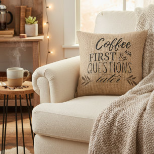 Cojín Decorativo Preguntas más tarde sobre el café