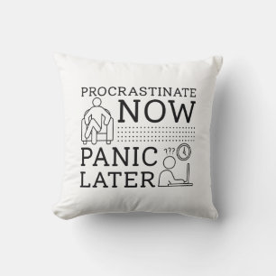 Cojín Decorativo Procrastinar ahora el pánico después