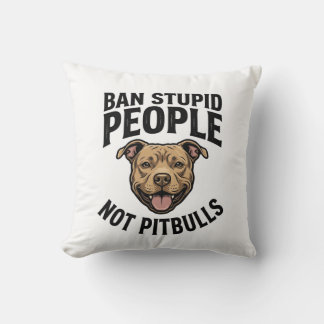Cojín Decorativo Prohibir a las personas estúpidas, no a los Pitbul