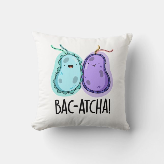 Cojín Decorativo Pun de bacterias divertidas Bac-atcha (Anverso)