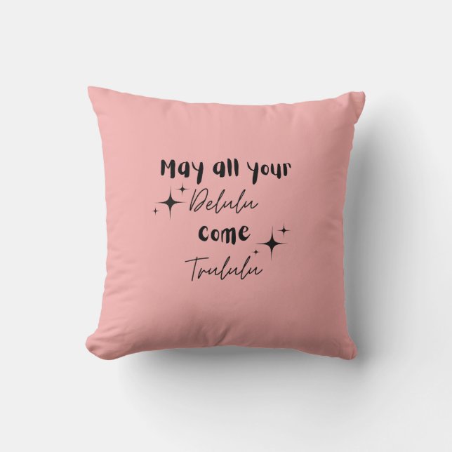 Cojín Decorativo Que todos tus Delulu vengan a Trululu | Rosa capri (Anverso)