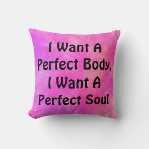 Cojín Decorativo Quiero Un Cuerpo Perfecto, Quiero Un Alma Perfecto