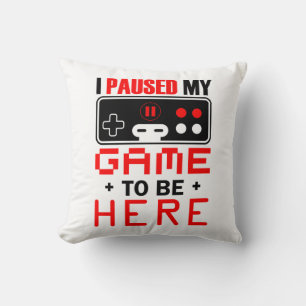 Cojín Decorativo Regalo De Jugador Que He Pausado Mi Juego Para Est