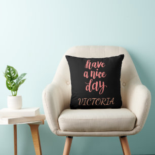 Cojín Decorativo Regalo de tipografía Cute Pink Have a Nice Day