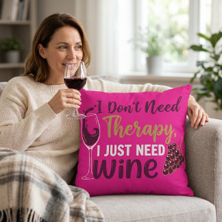 Cojín Decorativo Regalo divertido para amantes del vino: No necesit