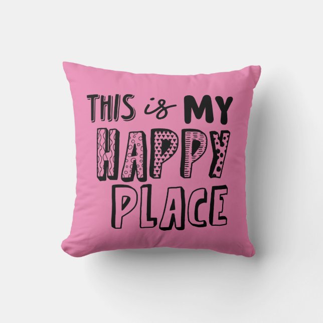 Cojín Decorativo Rosa, Este Es Mi Lugar Feliz. (Anverso)