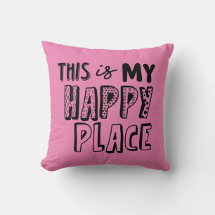 Cojín Decorativo Rosa, Este Es Mi Lugar Feliz.