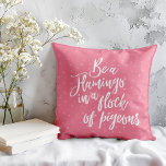 Cojín Decorativo Sé un flamenco en una bandada de cirujanos<br><div class="desc">Sé un flamenco en un rebaño de palmoqueta - Todos hemos escuchado las aves que dicen una pluma acuden juntos. Entonces, ¿qué pasa cuando un pájaro no pertenece al rebaño?Se convierten en un trampolín. No siempre es fácil ser un marchista de tendencias y seguir tu propio camino, por eso hemos...</div>