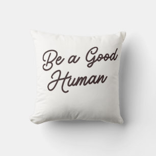 Cojín Decorativo Sé un humano bueno Inspirador amabilidad positiva