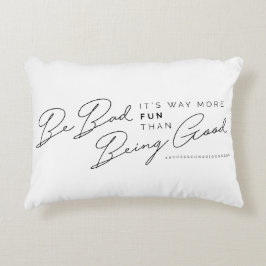 Cojín Decorativo Sea malo, él es manera más diversión entonces que