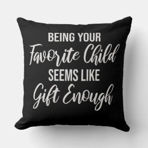 Cojín Decorativo Ser tu hijo favorito parece ser un regalo suficien