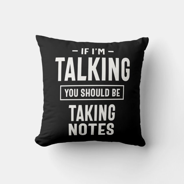 Cojín Decorativo Si estoy hablando, deberías estar tomando notas (Anverso)