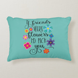 Cojín Decorativo Si los amigos fueran flores, le escogería