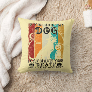 Cojín Decorativo Si Me Dueles A Mi Perro, Puedo Hacer Que Tu Muerte