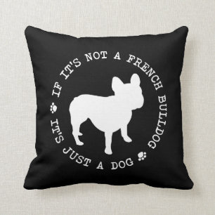 Cojín Decorativo Si no es un bulldog francés, es apenas un perro