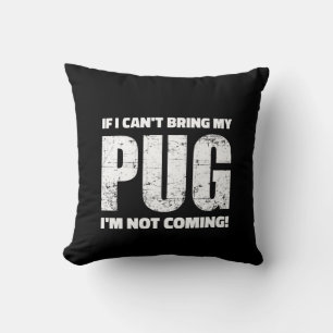 Cojín Decorativo ¡Si no puedo traer mi Pug, no voy!