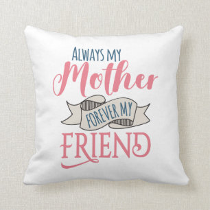 Cojín Decorativo Siempre a mi madre por siempre a mi amigo Bonito