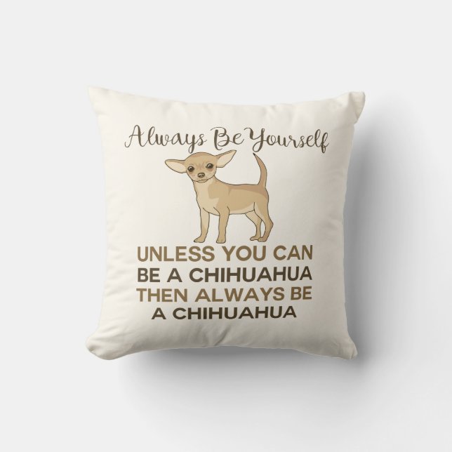 Cojín Decorativo Siempre sé tú mismo Chihuahua Cream (Anverso)