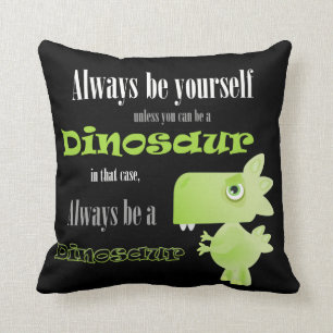 Cojín Decorativo Siempre Sé Un Dinosaurio