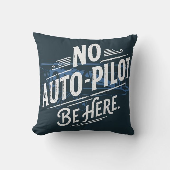 Cojín Decorativo Sin piloto automático. Esté aquí. (Anverso)