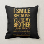 Cojín Decorativo Smile bro Funny birthday gifts for brothers from b<br><div class="desc">Smile bro Funny birthday gifts for brothers from big sister brother</div>