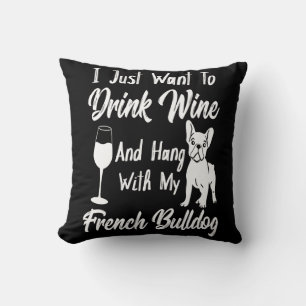 Cojín Decorativo Solo Quiero Beber Vino Y Colgar Bulldog Francés