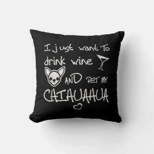 Cojín Decorativo Solo Quiero Beber Vino Y Mascota Mi Perro Chihuahu