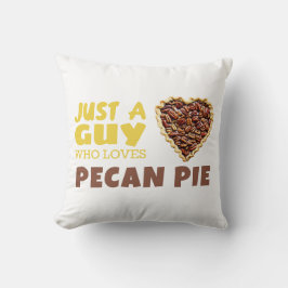 Cojín Decorativo Sólo un tipo que ama la tarta de Pecan