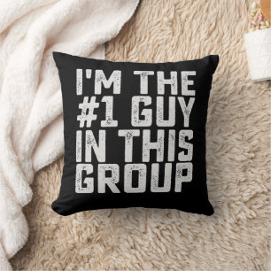 Cojín Decorativo Soy el tipo número uno en este grupo gracioso