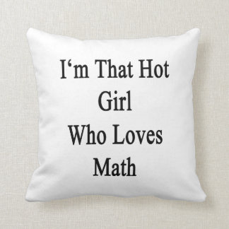 Cojín Decorativo Soy ese chica caliente que ama matemáticas