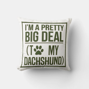 COJÍN DECORATIVO SOY UN GRAN TRATO DE BONITO A MI DACHSHUND
