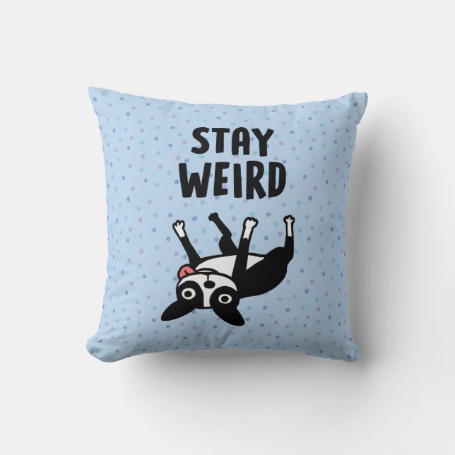 Cojín Decorativo Stay Weird Funny Boston Terrier Dog (Anverso)
