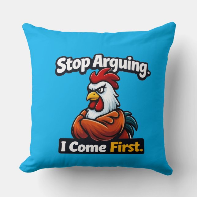 Cojín Decorativo Stop arguing. i come first. roster quote  (Anverso)