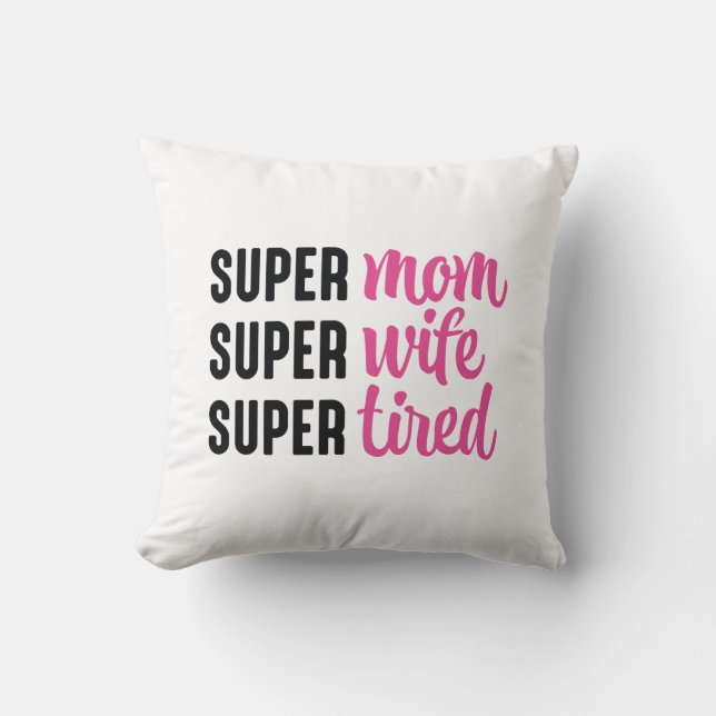 Cojín Decorativo Super Mamá Super Esposa Cansada (Anverso)