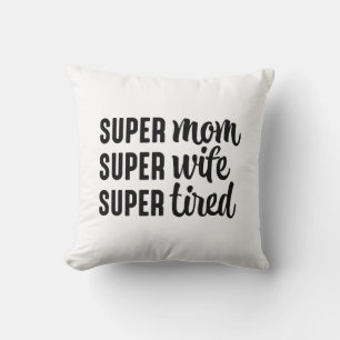Cojín Decorativo Super Mamá Super Esposa Super Cansada