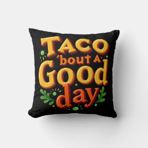 Cojín Decorativo Taco de un Buen Día - Juego de Palabras sobre Comi