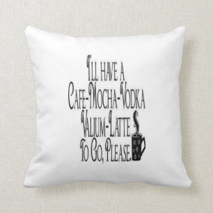 Cojín Decorativo Tendré un latte del valium de la vodka de la moca