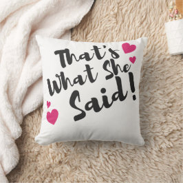 Cojín Decorativo “That’s What She Said” Funny– Sarcastic Humor 
