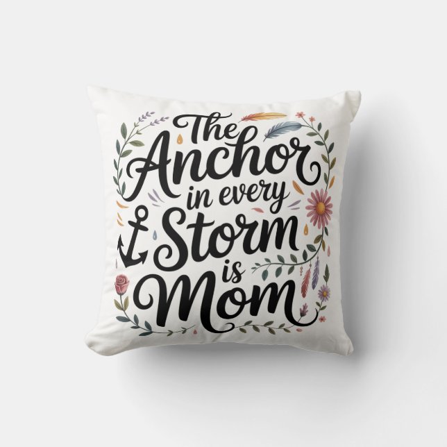 Cojín Decorativo The Anchor In Every Storm Is Mom (Anverso)