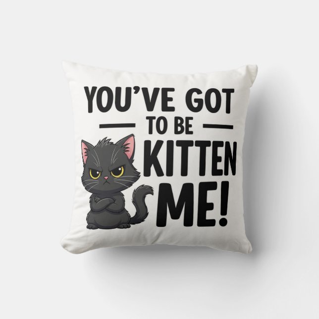 Cojín Decorativo Tienes que ser Kitten Me (Anverso)