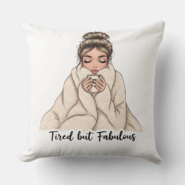 Cojín Decorativo Tired but Fabulous