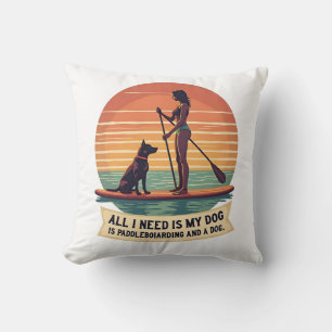 Cojín Decorativo Todo lo que necesito es mi perro y paddleboarding 